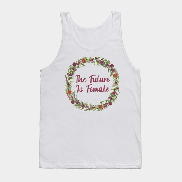 The Future is FEMALE. - Flower Wreath Tank Top by JustSomeThings